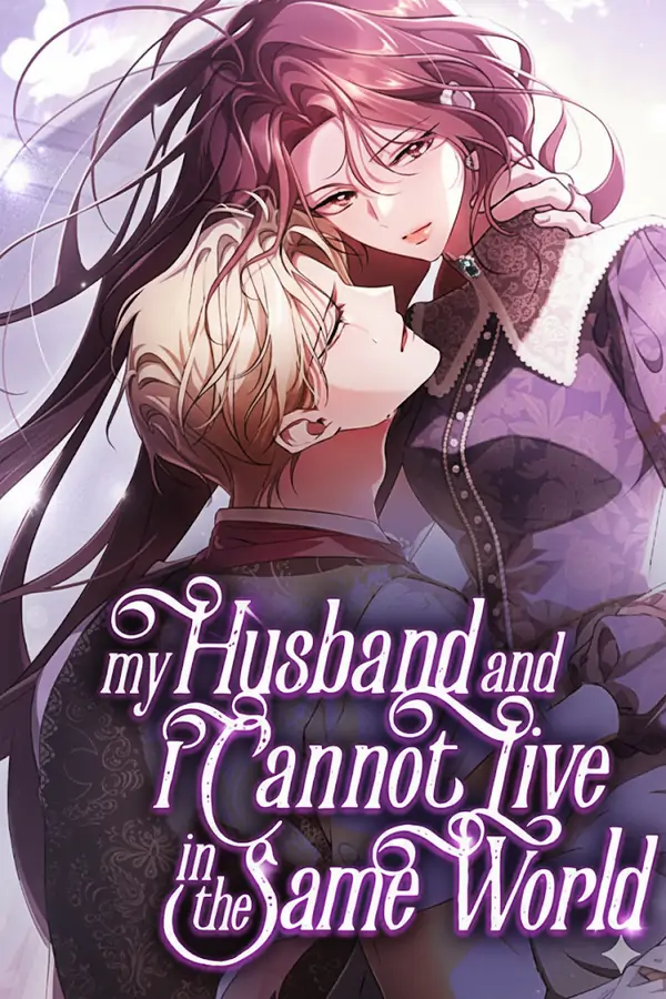 MY HUSBAND AND I CANNOT LIVE IN THE SAME WORLD